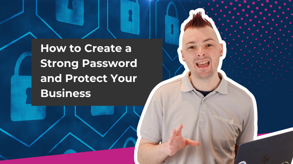How to Create a Strong Password and Protect Your Business