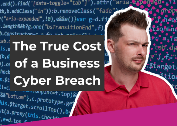 The True Cost of a Business Cyber Breach