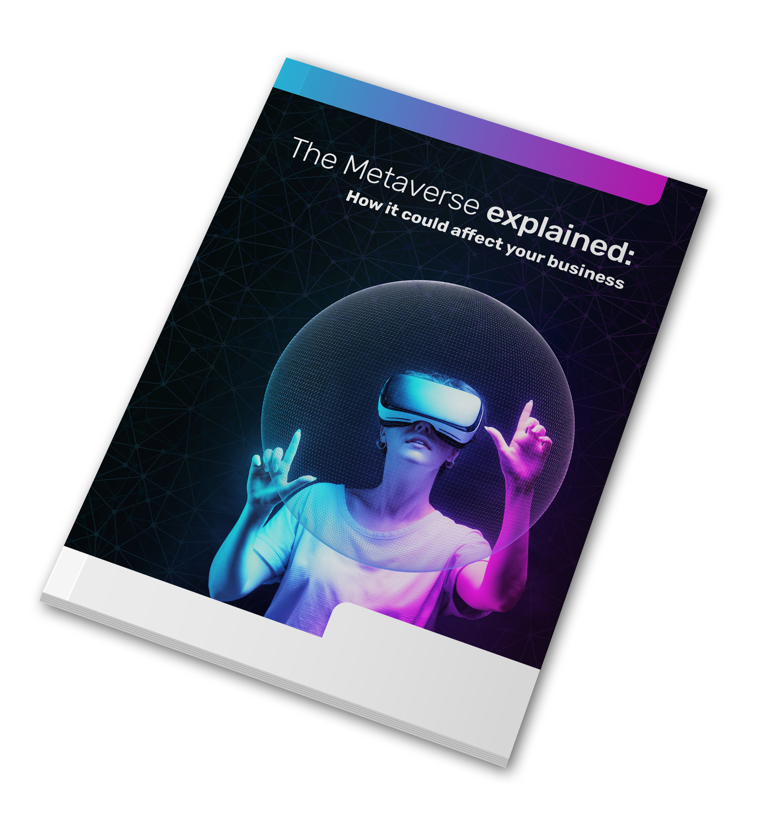 The Metaverse explained: How it could affect your business