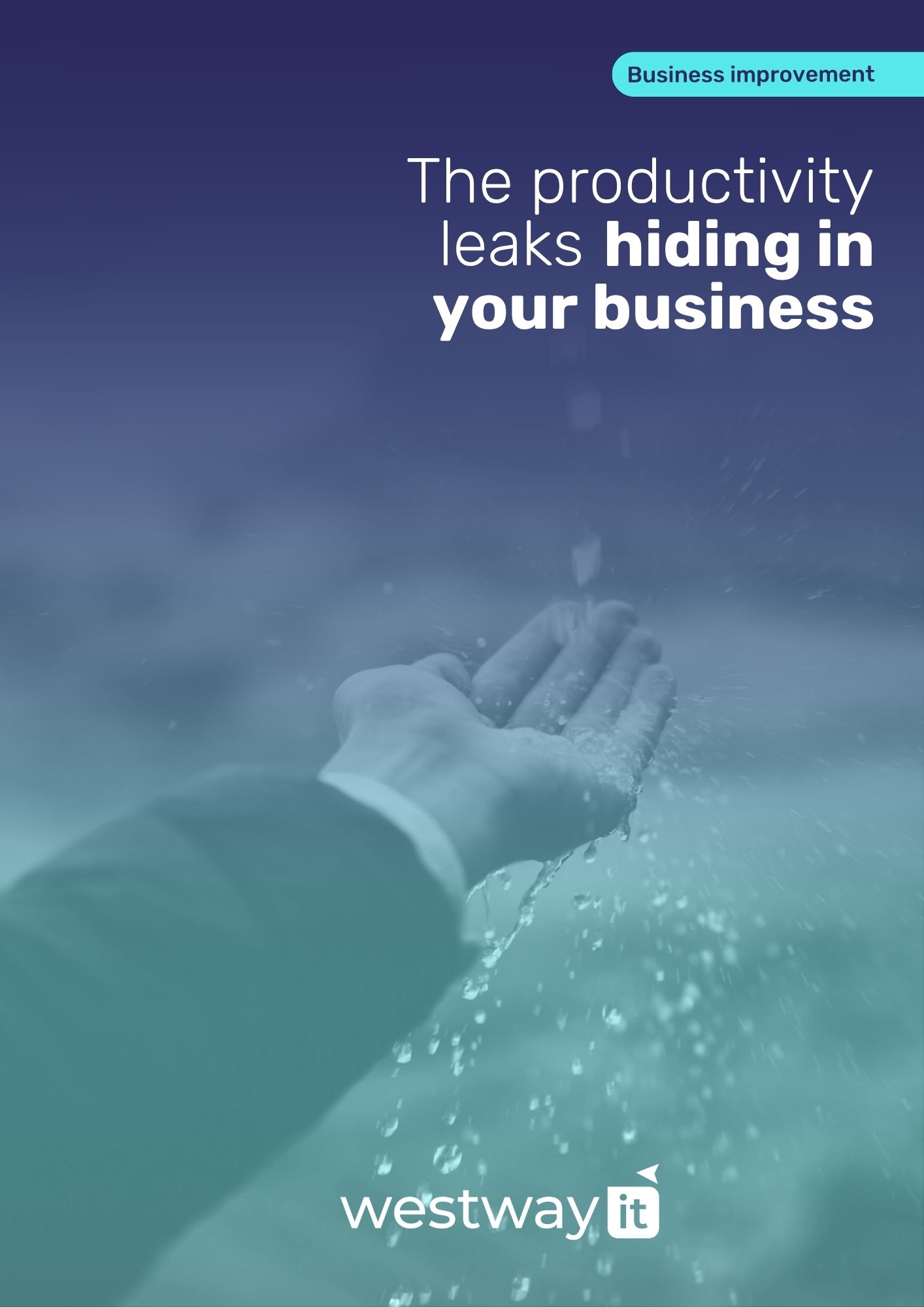 The productivity leaks hiding in your business The productivity leaks hiding in your business