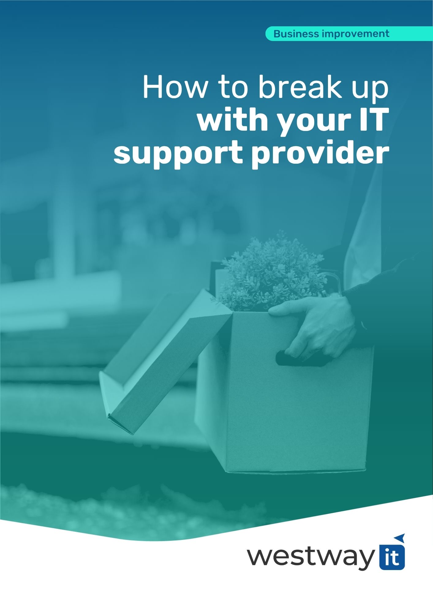 How to break up with your IT support provider How to break up with your IT support provider