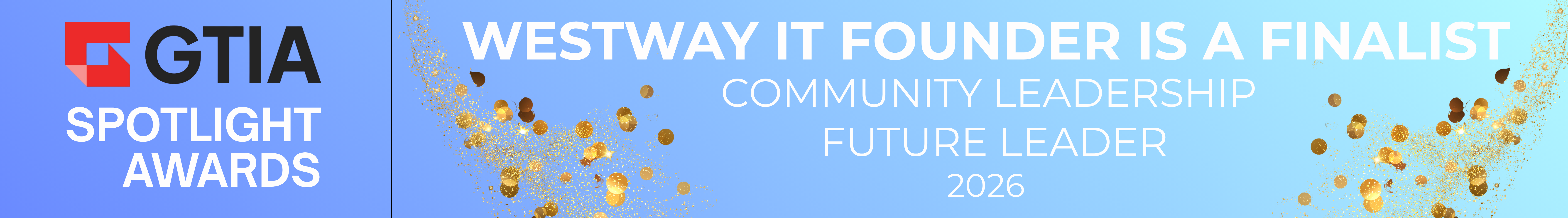 GTIA logo, text saying "WESTWAY IT FOUNDER IS A FINALIST, community leadership, future leader 2026" framed with confetti 